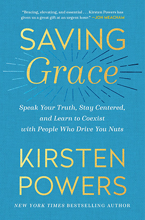 Kirsten Powers’ book “Saving Grace: Speak Your Truth, Stay Centered and Learn to Coexist with People Who Drive You Nuts” offers guidance for a divided nation.