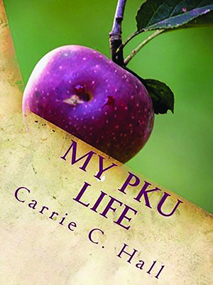“My PKU Life” is a story by Carrie Hall about her life with the condition.