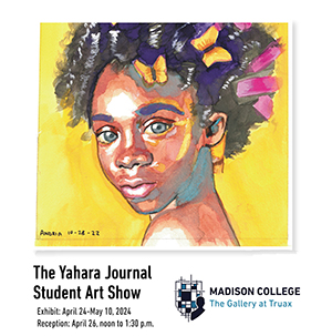 Yahara Journal Art Show in the Truax Gallery through May 10.